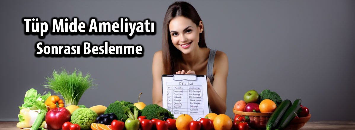 tüp mide ameliyatı sonrası beslenme, tüp mide ameliyatı diyet listesi